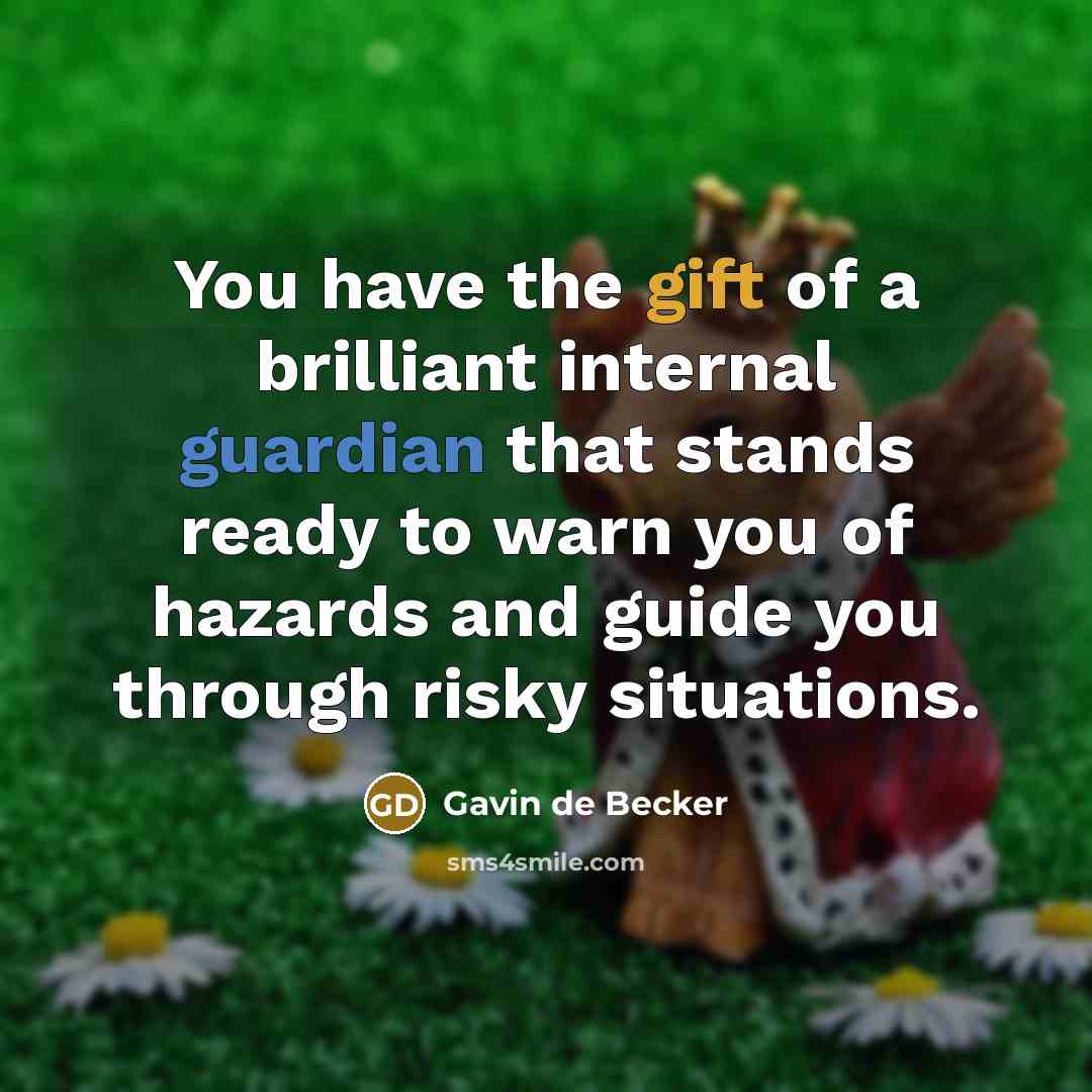 “You have the gift of a brilliant internal guardian that…” quote by Gavin de Becker