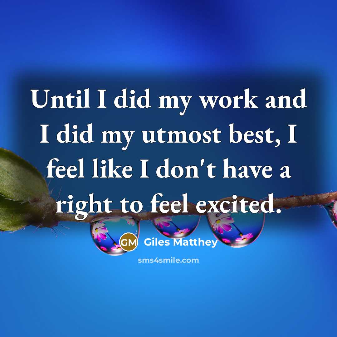 “Until I did my work and I did my utmost…” quote by Giles Matthey