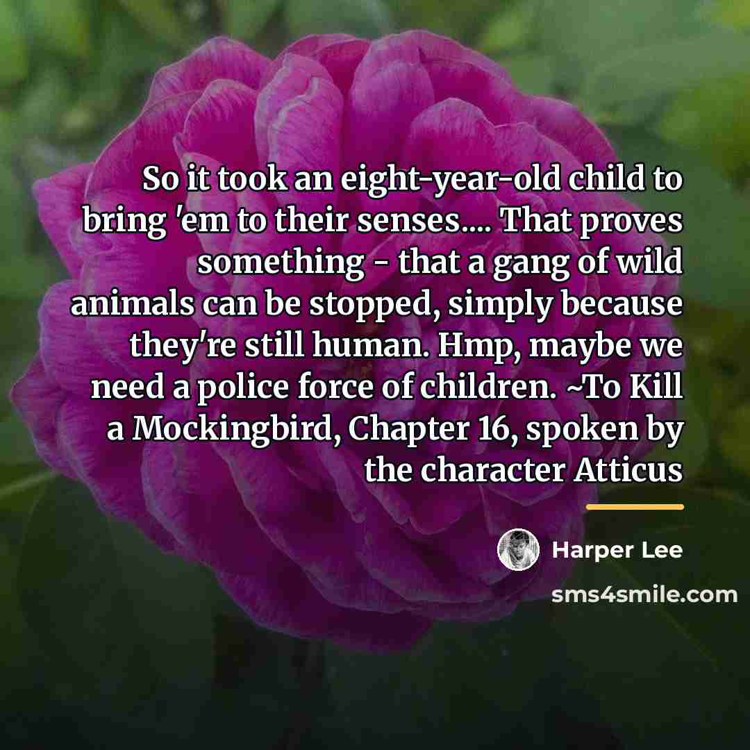 “So it took an eight-year-old child to bring 'em to…” quote by Harper Lee