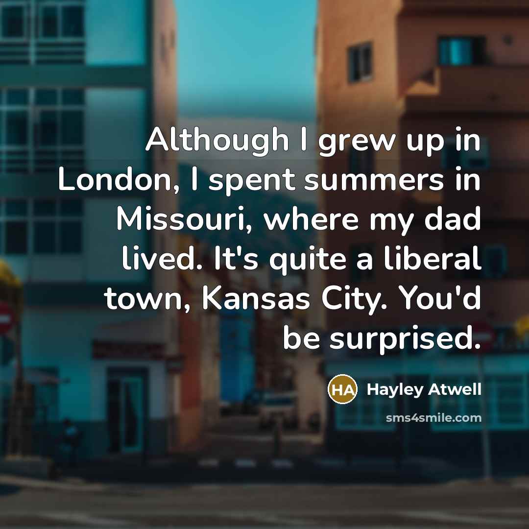 “Although I grew up in London, I spent summers in…” quote by Hayley Atwell