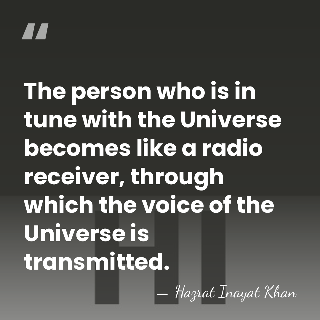 The person who is in tune with the Universe becomes like a&hellip; - Hazrat Inayat Khan