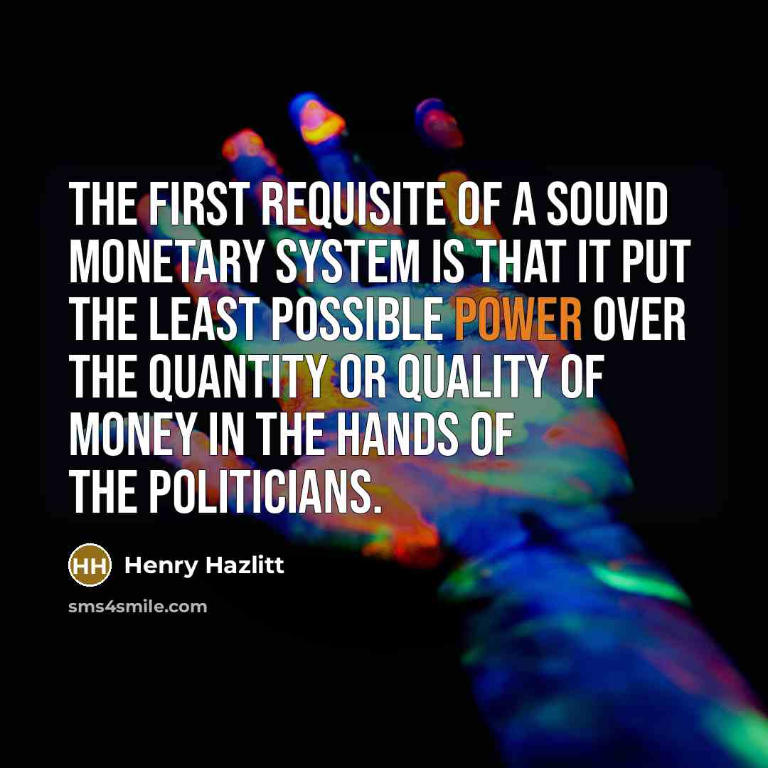“The first requisite of a sound monetary system is that…” quote by Henry Hazlitt