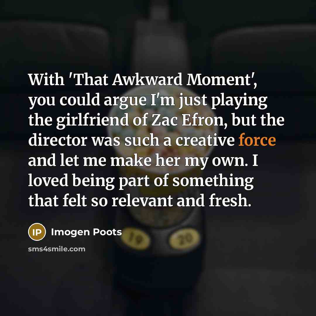 “With 'That Awkward Moment', you could argue I'm just playing…” quote by Imogen Poots