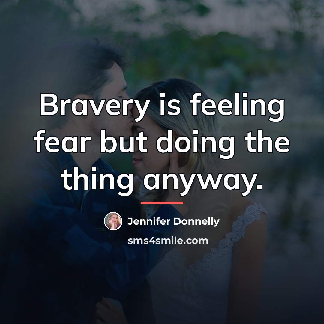 “Bravery is feeling fear but doing the thing anyway.…” quote by Jennifer Donnelly