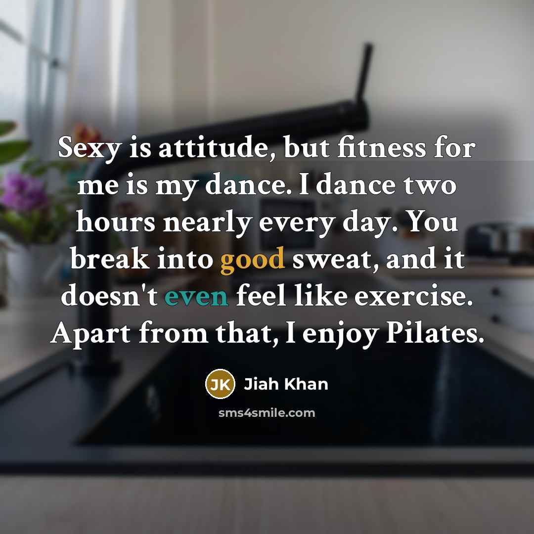 “Sexy is attitude, but fitness for me is my dance.…” quote by Jiah Khan