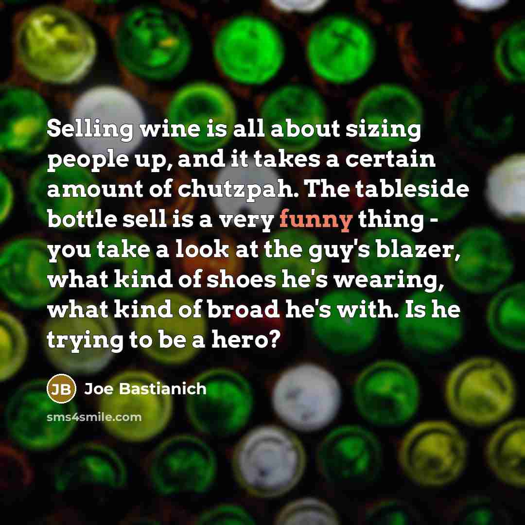 “Selling wine is all about sizing people up, and it…” quote by Joe Bastianich