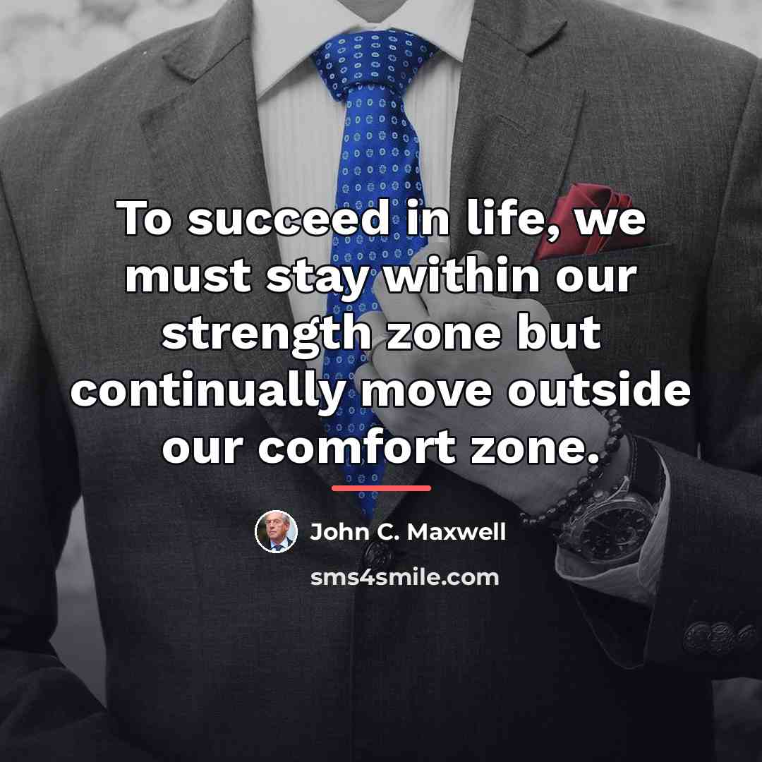 “To succeed in life, we must stay within our strength…” quote by John C. Maxwell