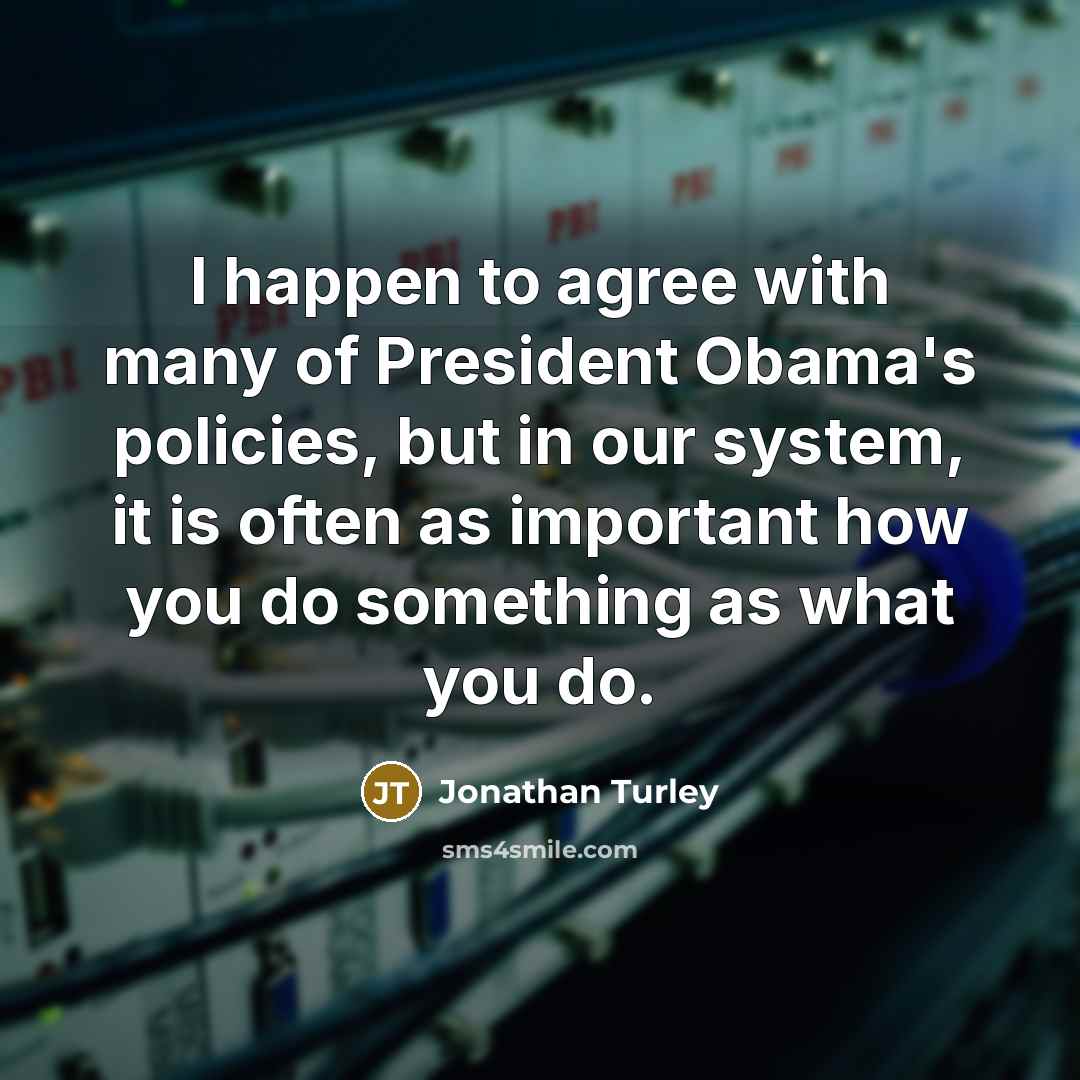 “I happen to agree with many of President Obama's policies,…” quote by Jonathan Turley