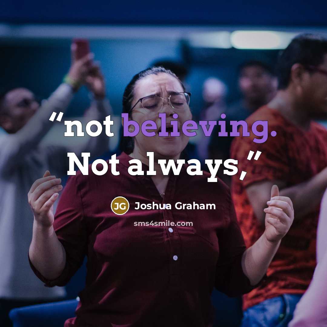 “not believing. Not always,” quote by Joshua Graham