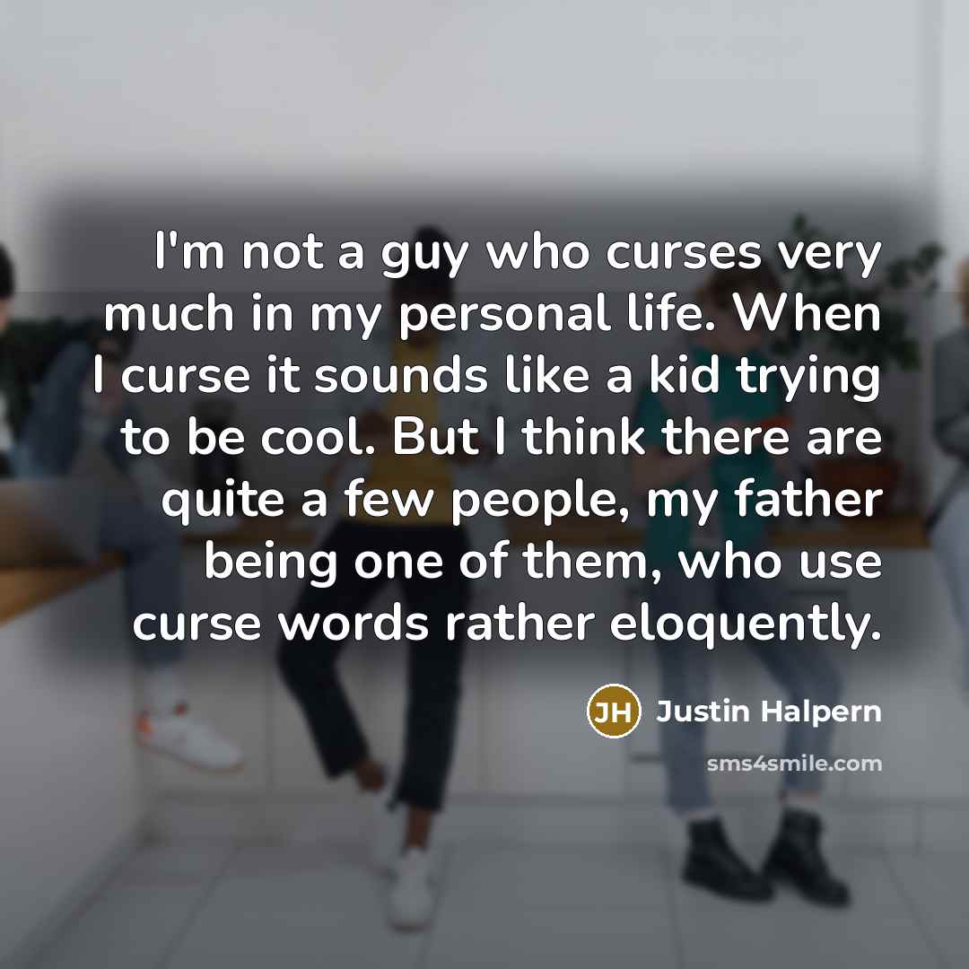 “I'm not a guy who curses very much in my…” quote by Justin Halpern