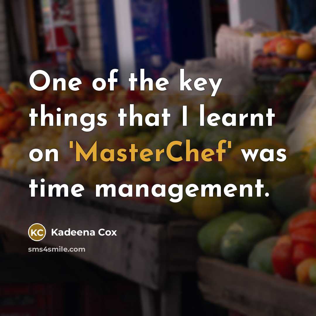 “One of the key things that I learnt on 'MasterChef' was time management.” quote by Kadeena Cox