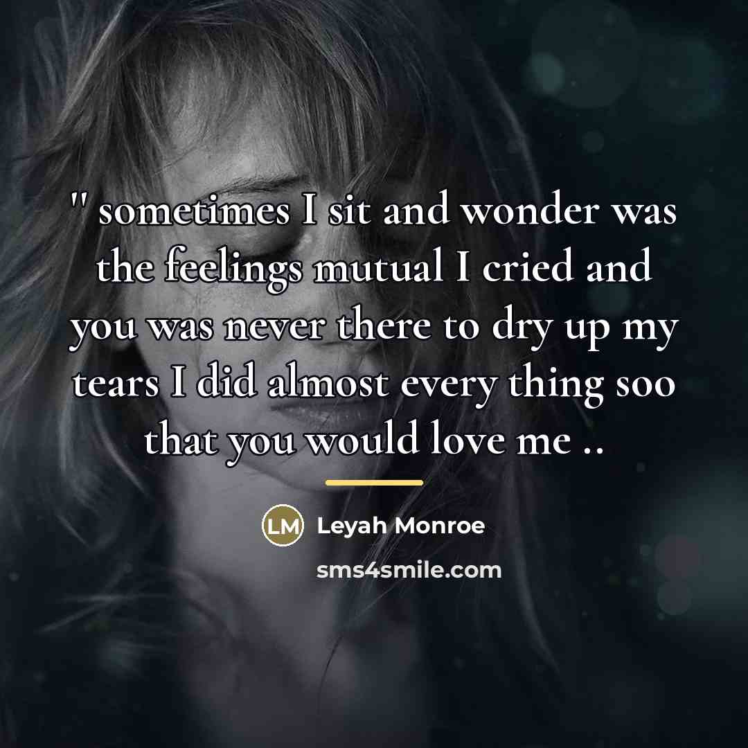 “'' sometimes I sit and wonder was the feelings mutual…” quote by Leyah Monroe
