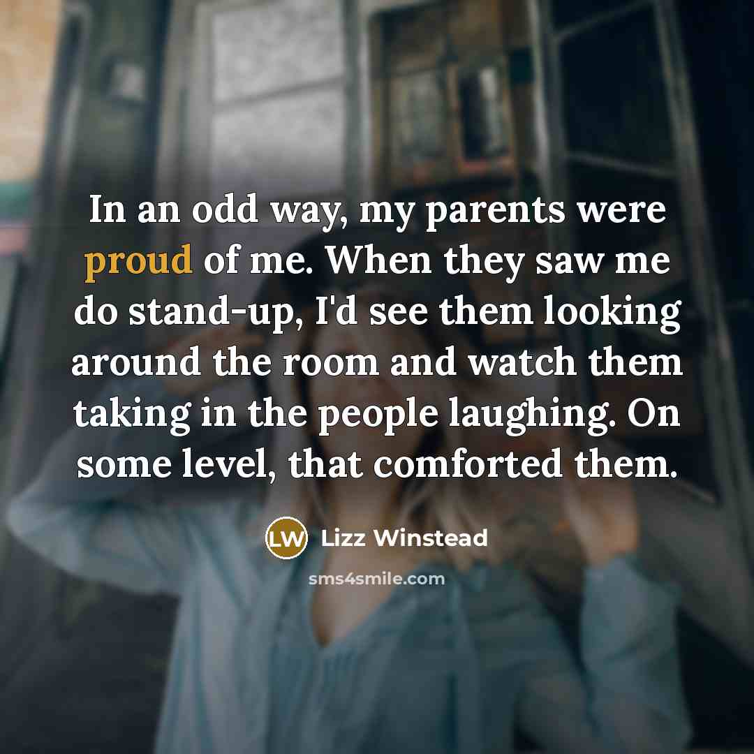 “In an odd way, my parents were proud of me.…” quote by Lizz Winstead