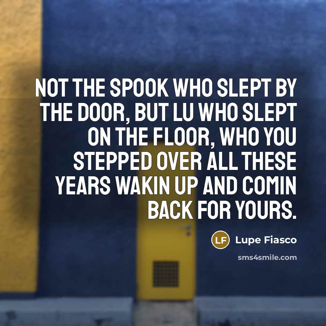 “Not the spook who slept by the door, but lu…” quote by Lupe Fiasco