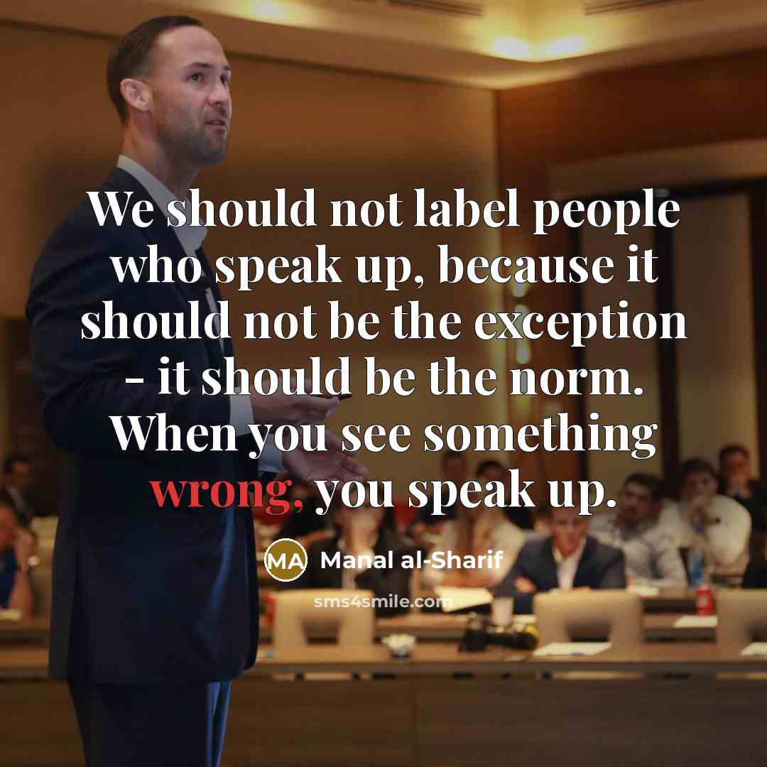 “We should not label people who speak up, because it…” quote by Manal al-Sharif
