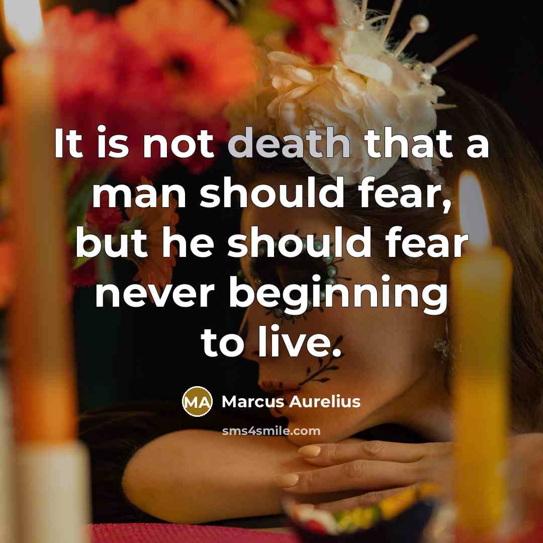 “It is not death that a man should fear, but…” quote by Marcus Aurelius