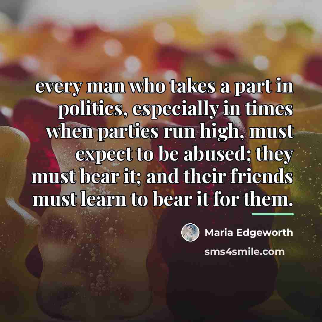 “every man who takes a part in politics, especially in…” quote by Maria Edgeworth