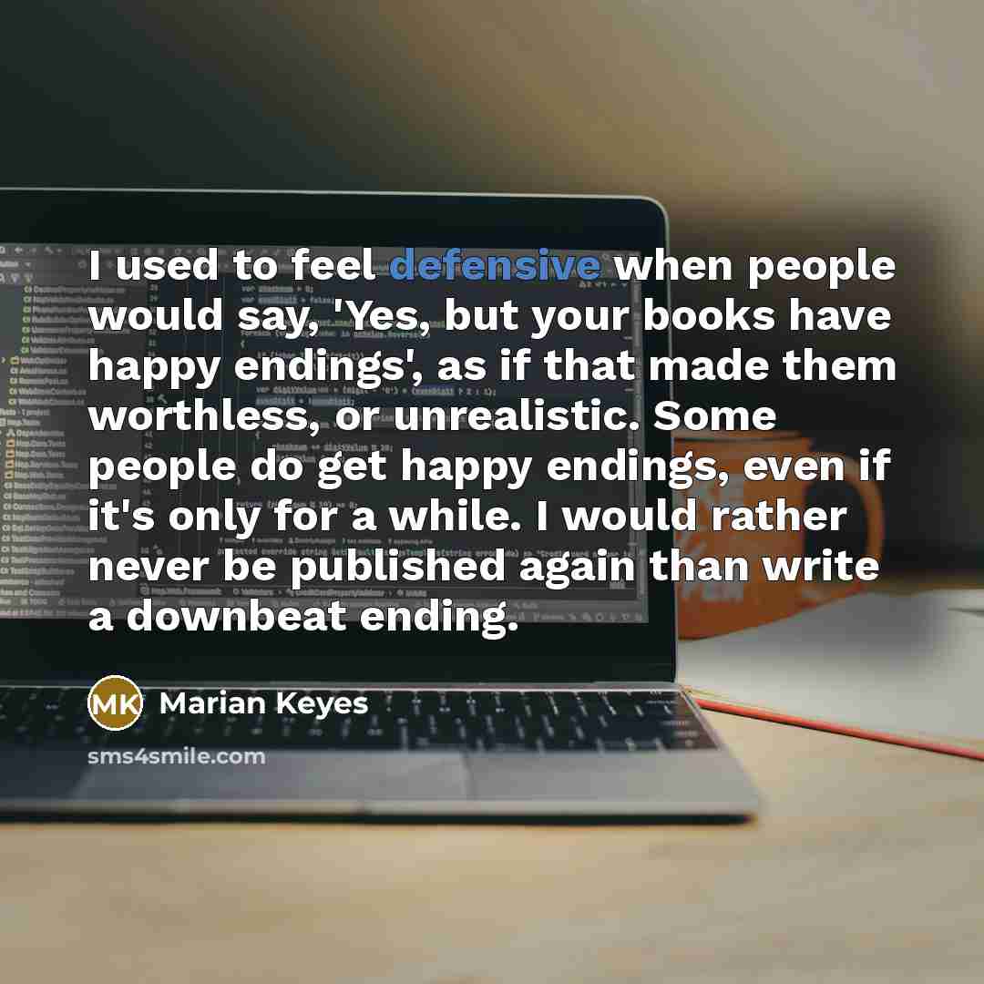 “I used to feel defensive when people would say, 'Yes,…” quote by Marian Keyes