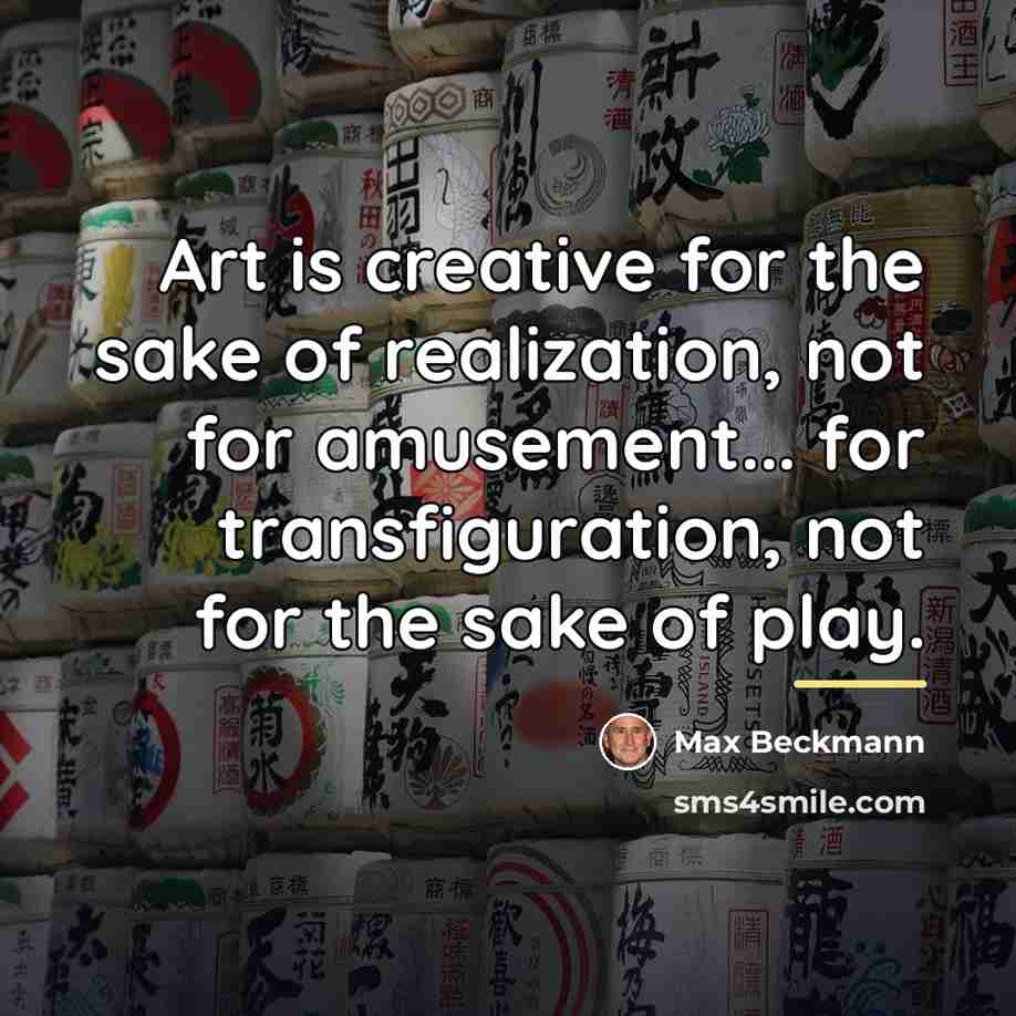 “Art is creative for the sake of realization, not for…” quote by Max Beckmann