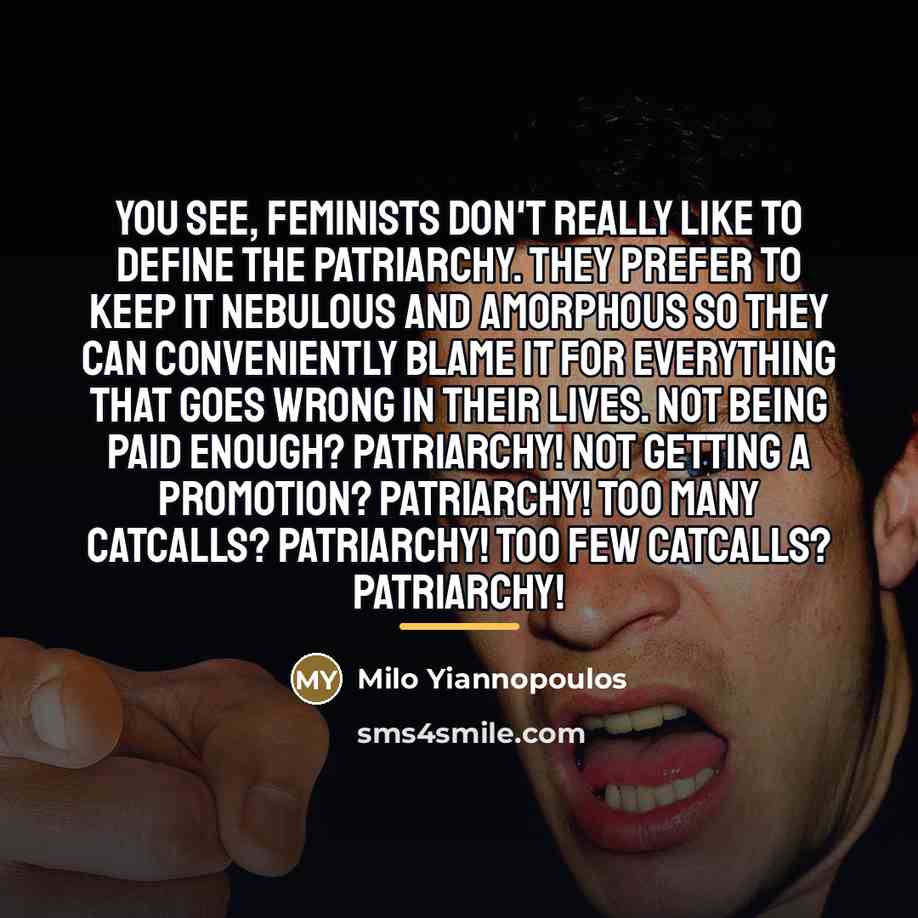 “You see, feminists don't really like to define the Patriarchy.…” quote by Milo Yiannopoulos