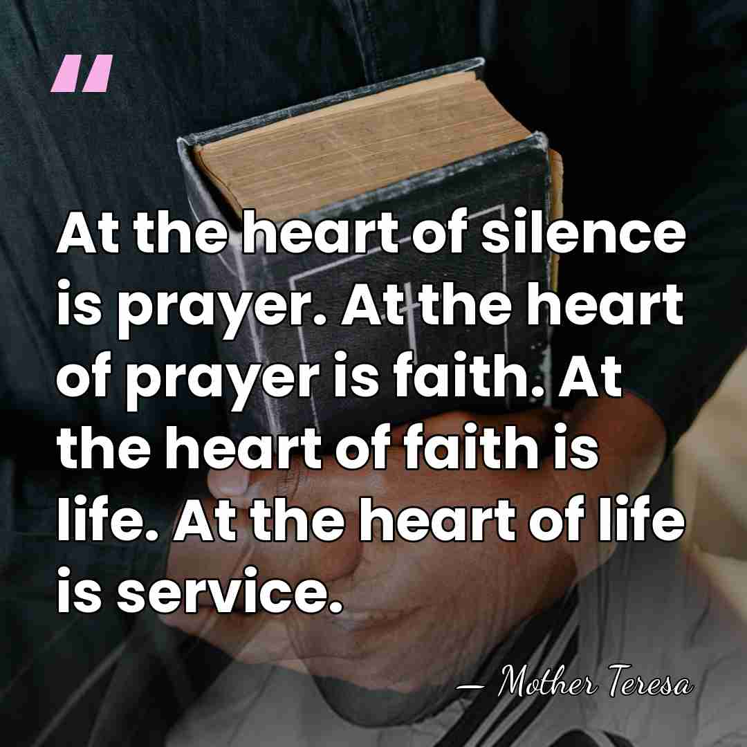 At the heart of silence is prayer. At the heart of prayer&hellip; - Mother Teresa