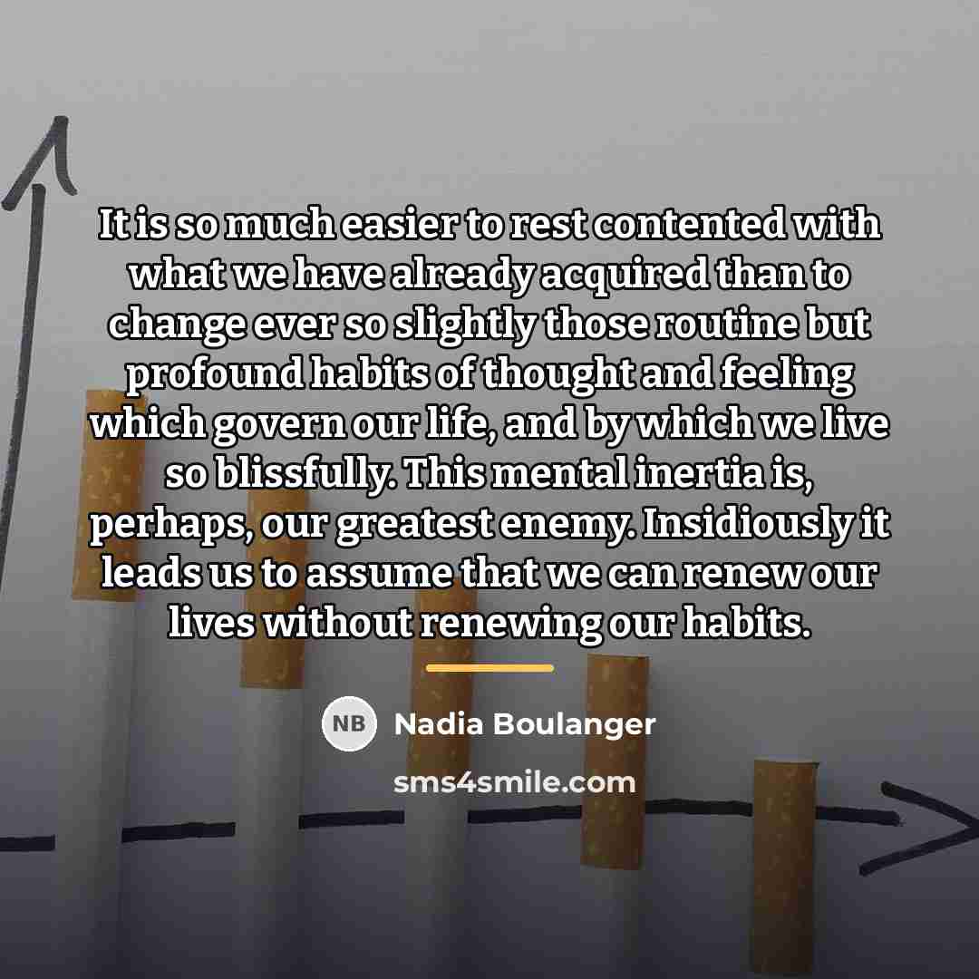 “It is so much easier to rest contented with what…” quote by Nadia Boulanger
