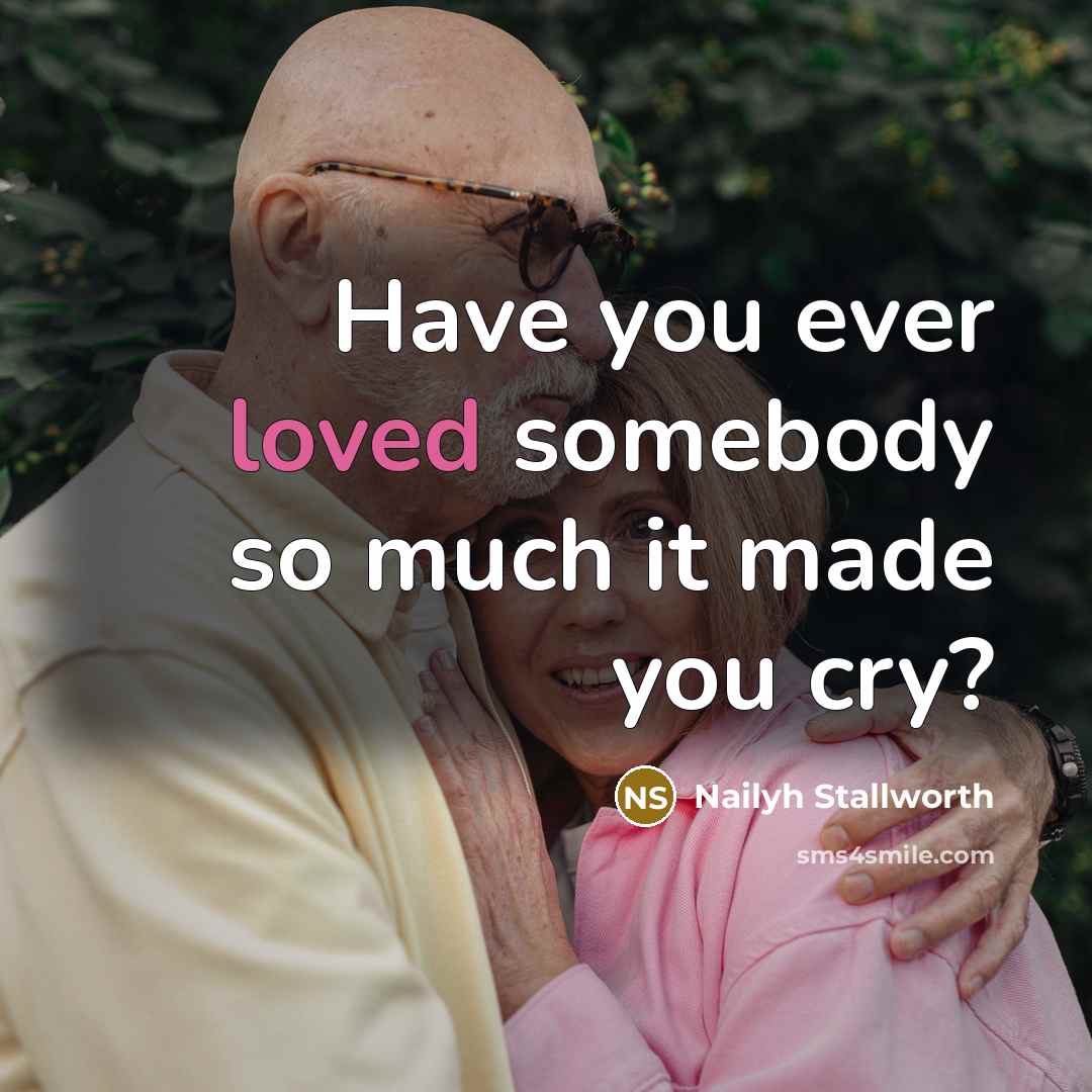 “Have you ever loved somebody so much it made you…” quote by Nailyh Stallworth
