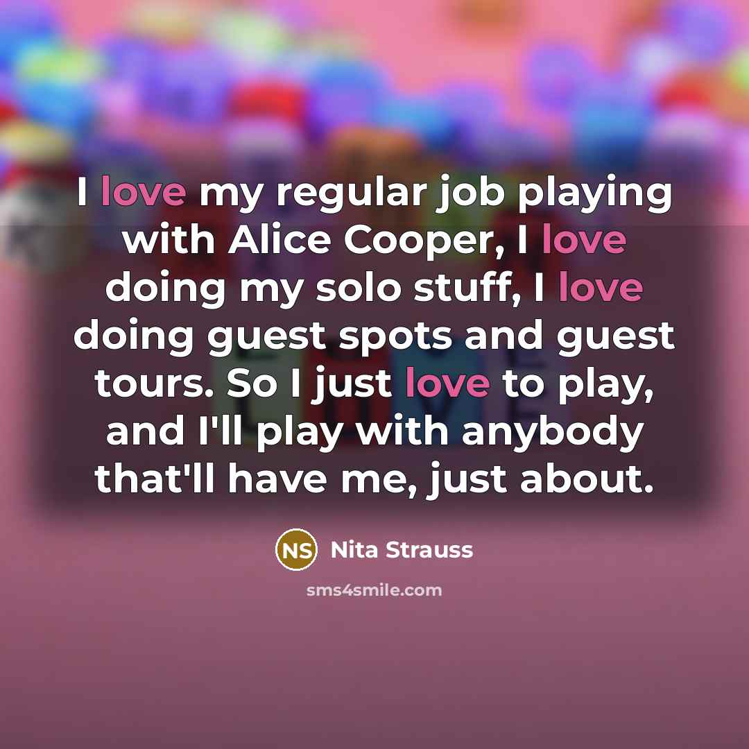 “I love my regular job playing with Alice Cooper, I…” quote by Nita Strauss