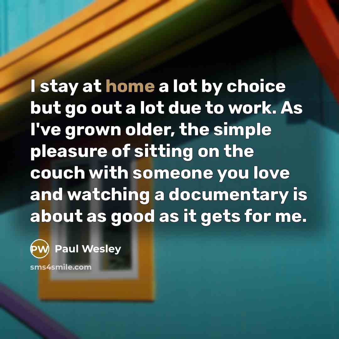 “I stay at home a lot by choice but go…” quote by Paul Wesley