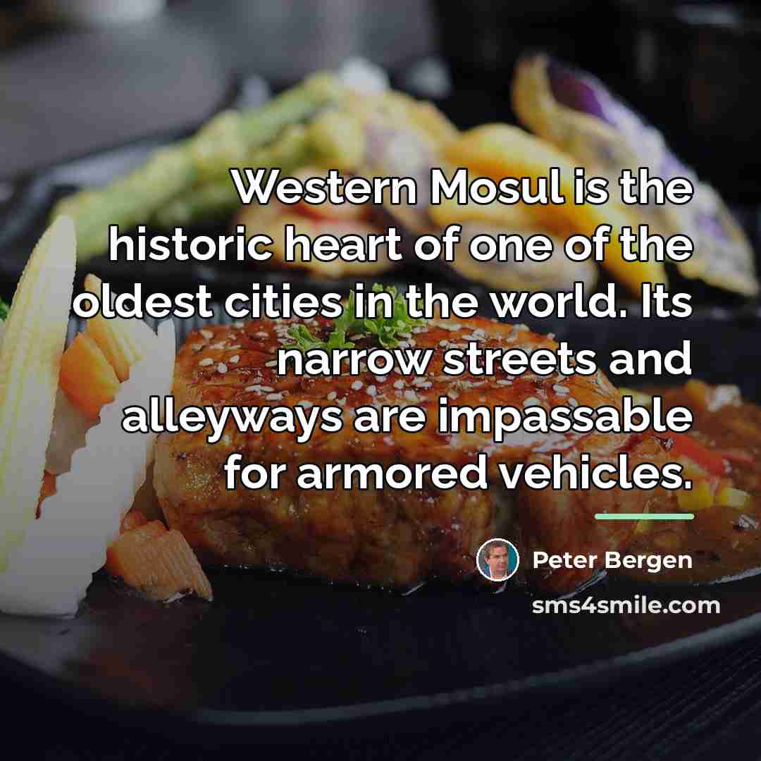 “Western Mosul is the historic heart of one of the…” quote by Peter Bergen