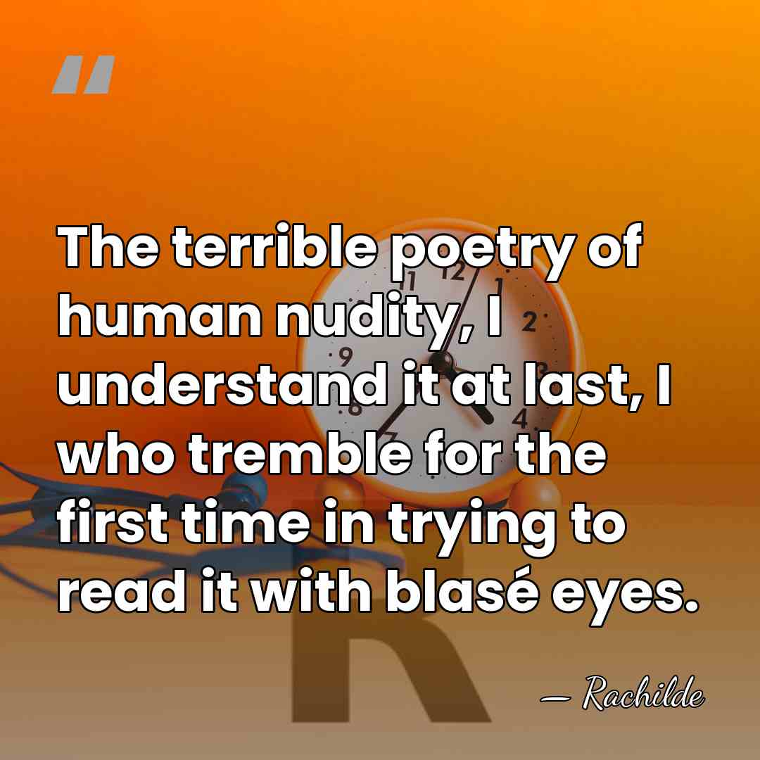 The terrible poetry of human nudity, I understand it at last, I&hellip; - Rachilde