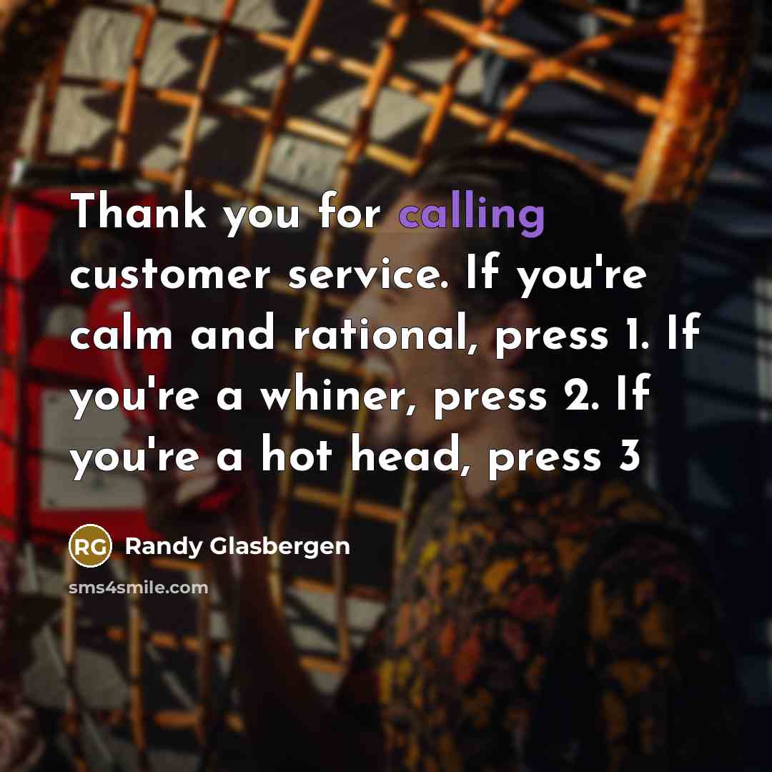 “Thank you for calling customer service. If you're calm and…” quote by Randy Glasbergen