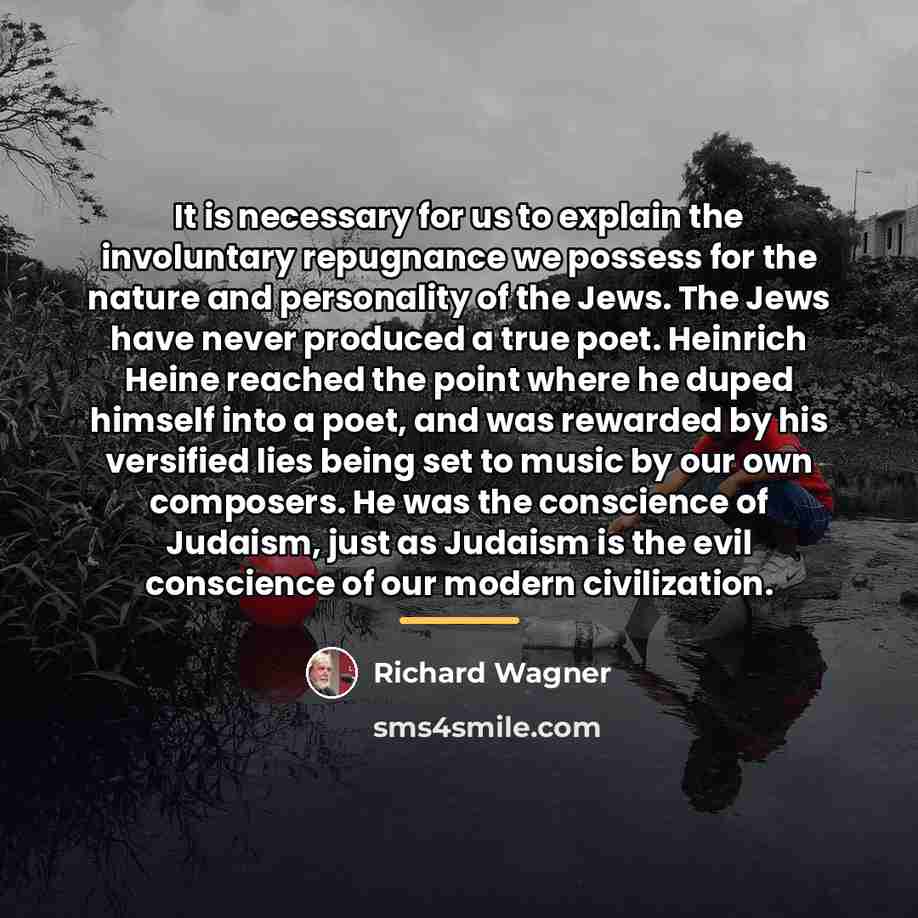 “It is necessary for us to explain the involuntary repugnance…” quote by Richard Wagner