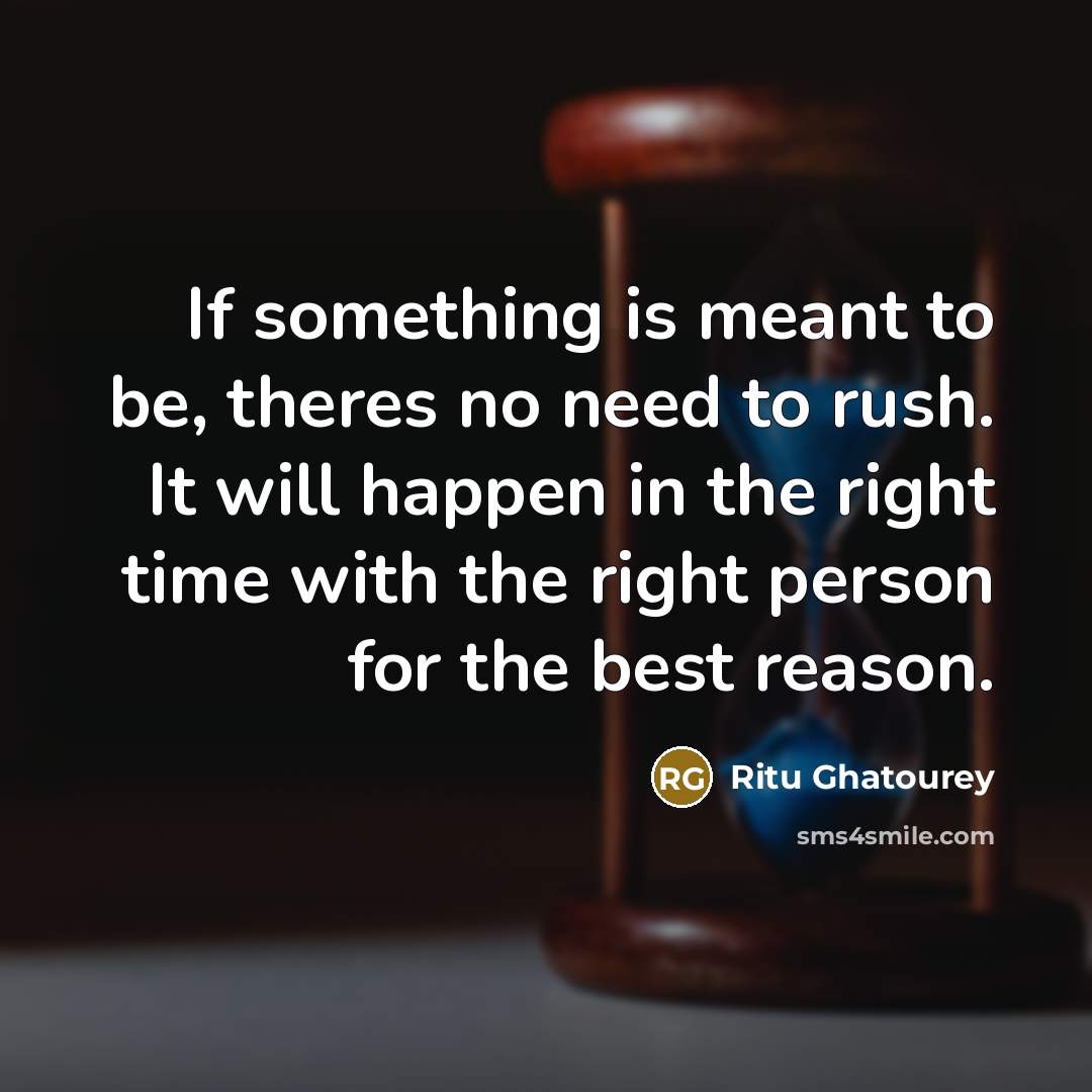 “If something is meant to be, theres no need to…” quote by Ritu Ghatourey