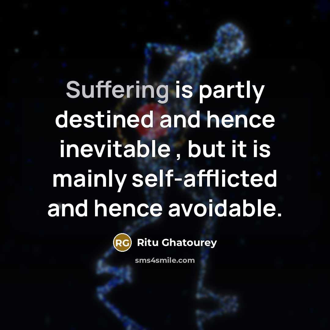 “Suffering is partly destined and hence inevitable , but it…” quote by Ritu Ghatourey