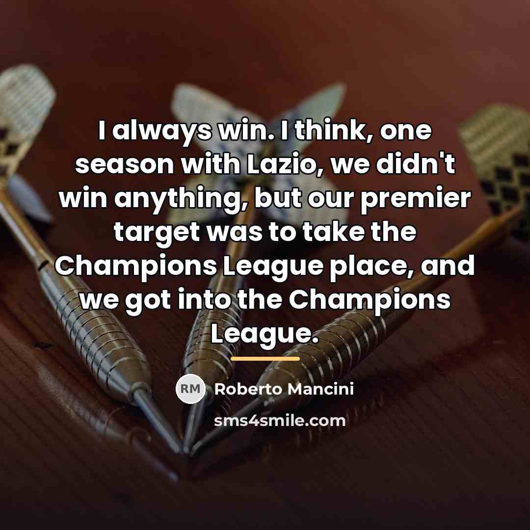 “I always win. I think, one season with Lazio, we…” quote by Roberto Mancini