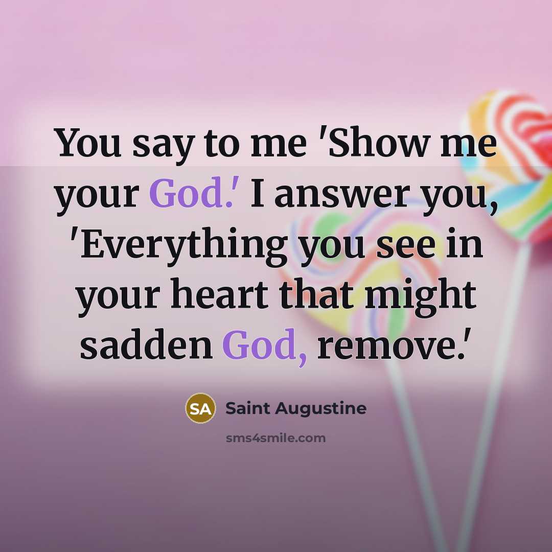 “You say to me 'Show me your God.' I answer…” quote by Saint Augustine
