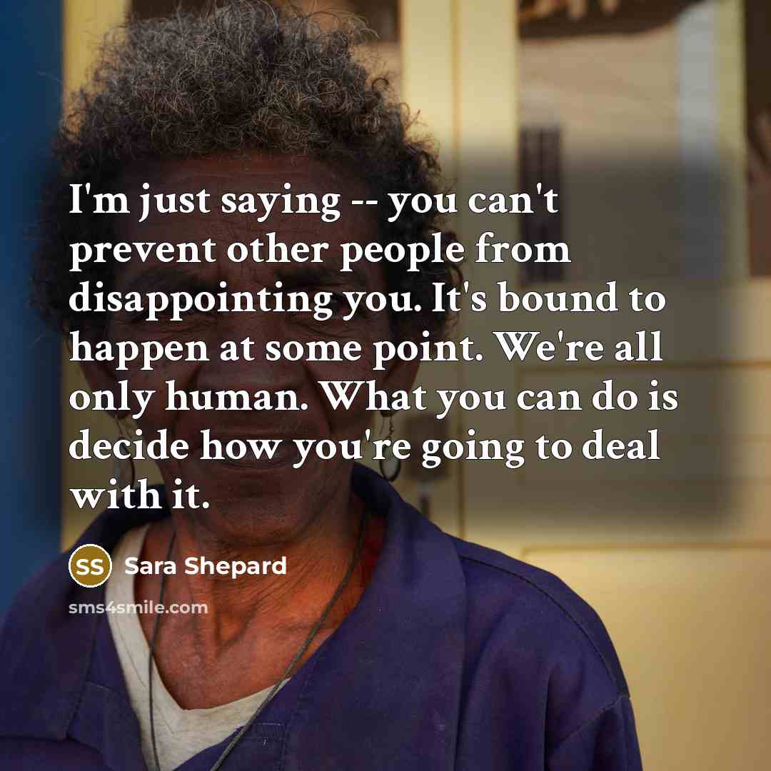 “I'm just saying -- you can't prevent other people from…” quote by Sara Shepard