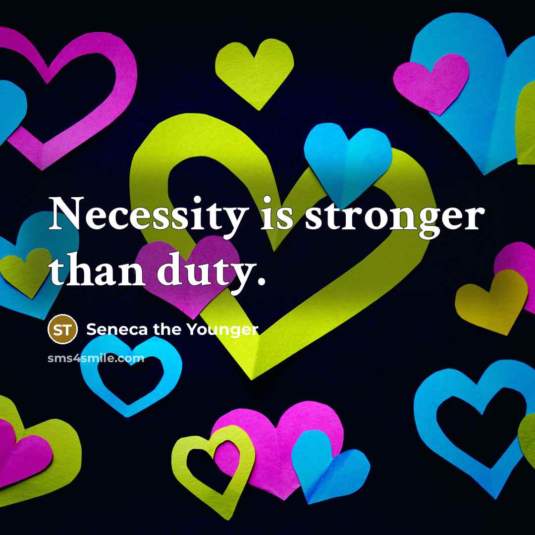 “Necessity is stronger than duty.…” quote by Seneca the Younger
