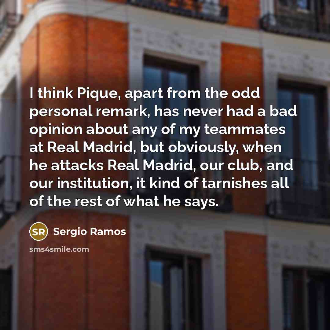 “I think Pique, apart from the odd personal remark, has…” quote by Sergio Ramos