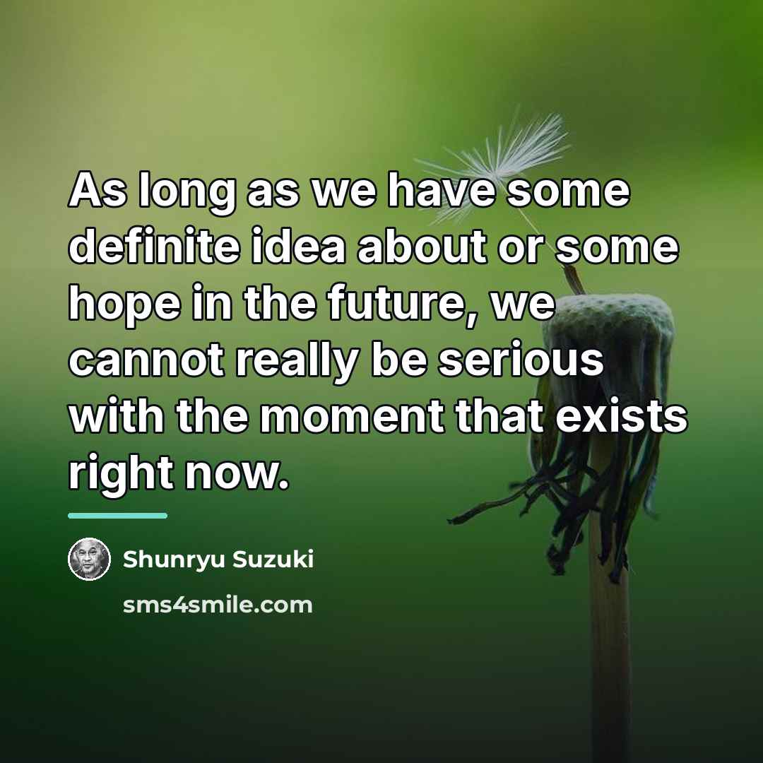 “As long as we have some definite idea about or…” quote by Shunryu Suzuki