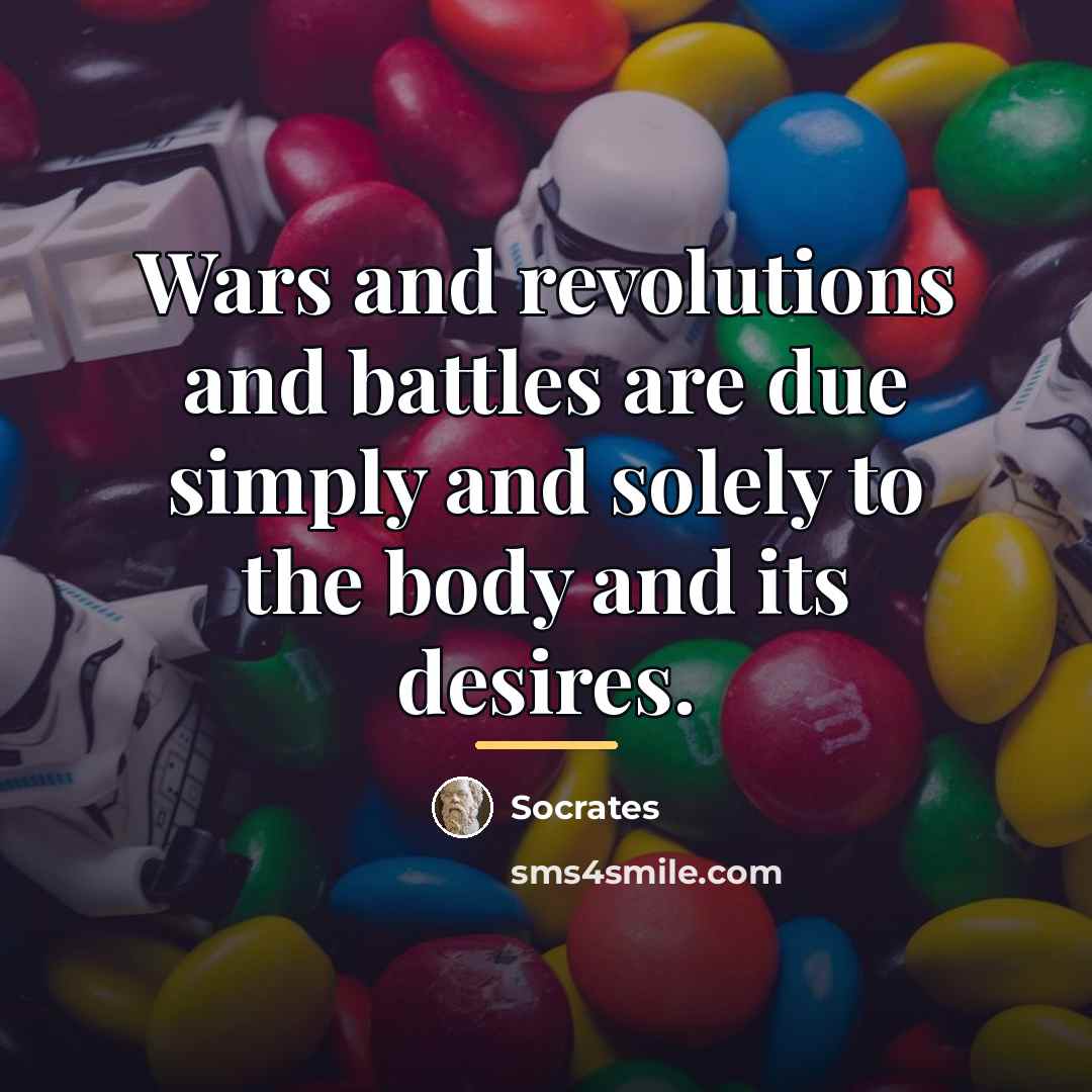 “Wars and revolutions and battles are due simply and solely…” quote by Socrates