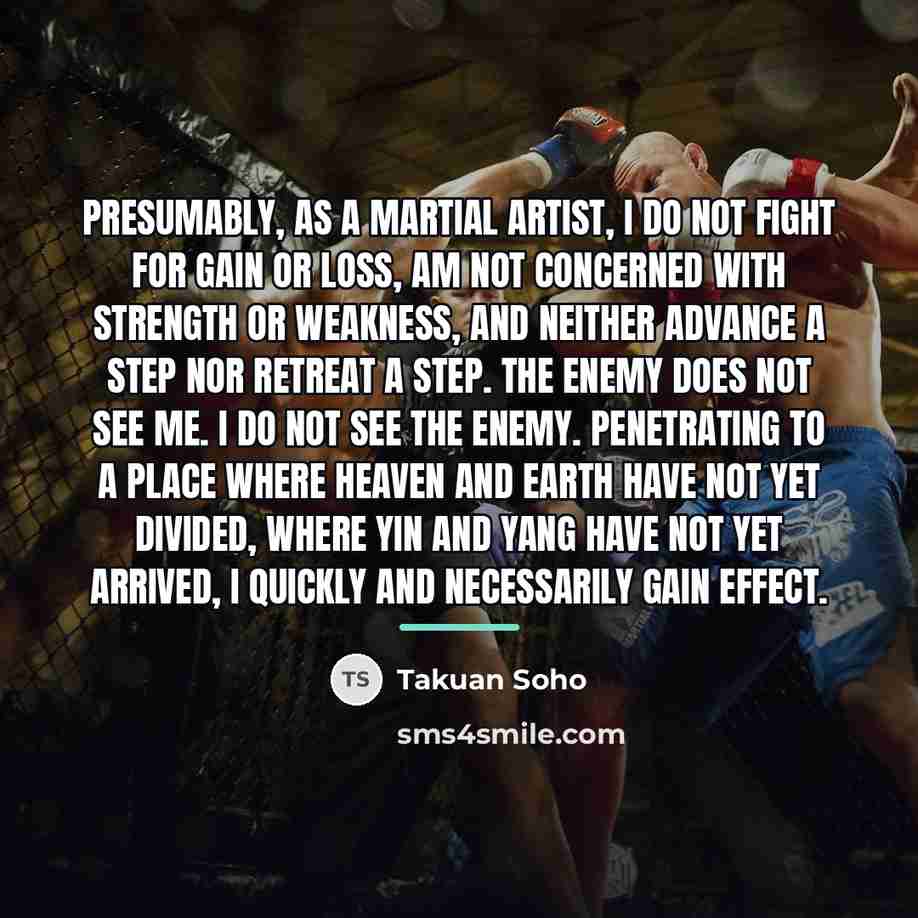 “Presumably, as a Martial artist, I do not fight for…” quote by Takuan Soho