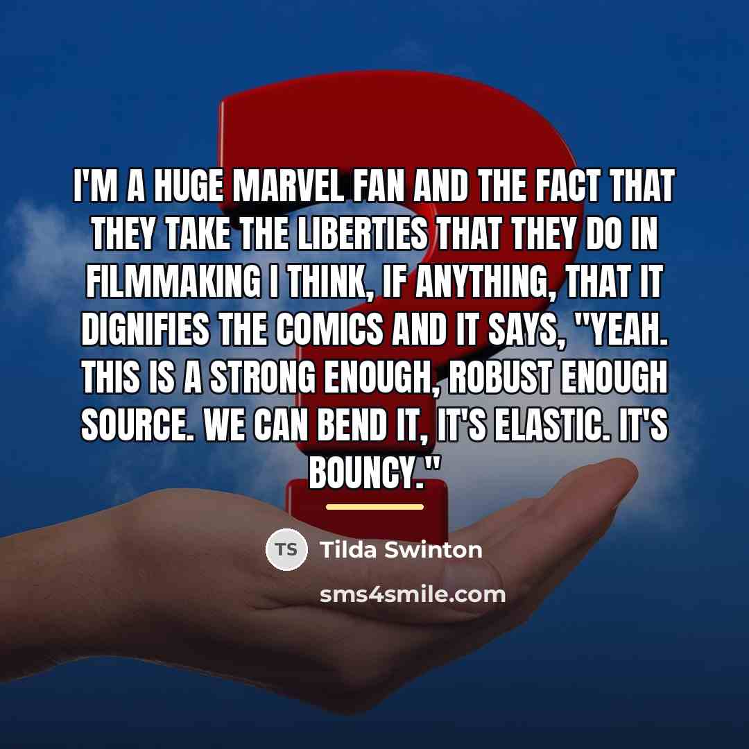 “I'm a huge Marvel fan and the fact that they…” quote by Tilda Swinton
