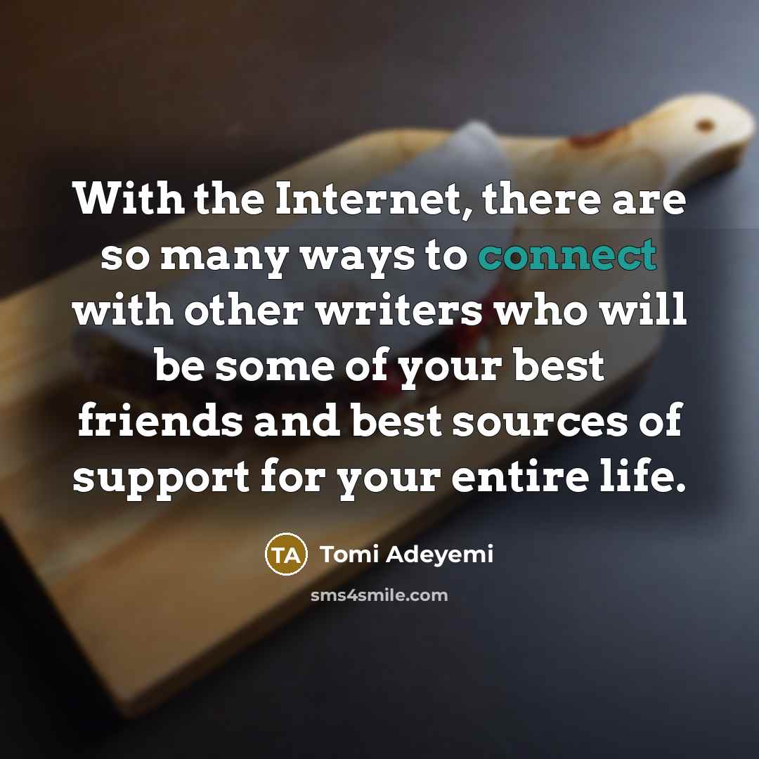 “With the Internet, there are so many ways to connect…” quote by Tomi Adeyemi