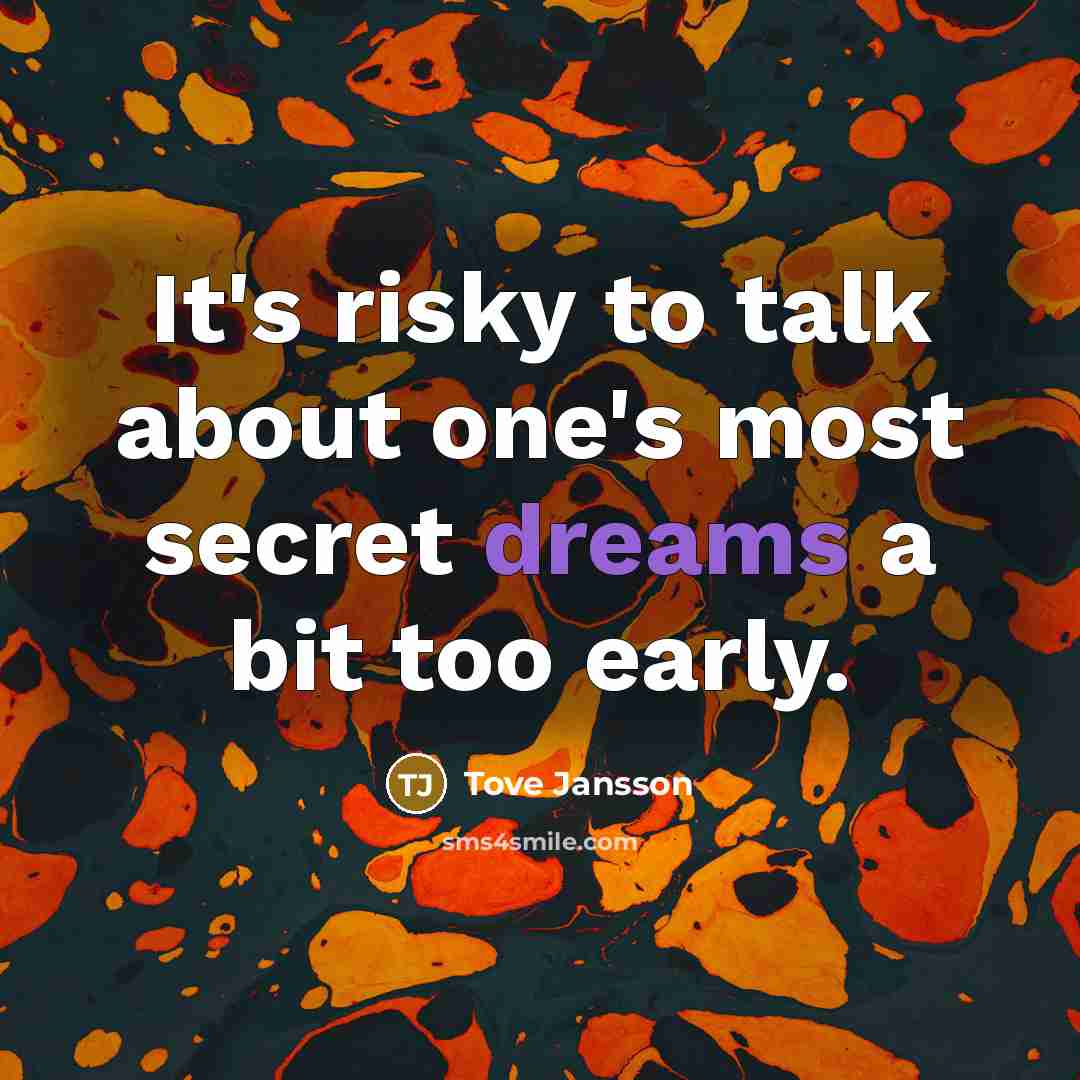 “It's risky to talk about one's most secret dreams a…” quote by Tove Jansson