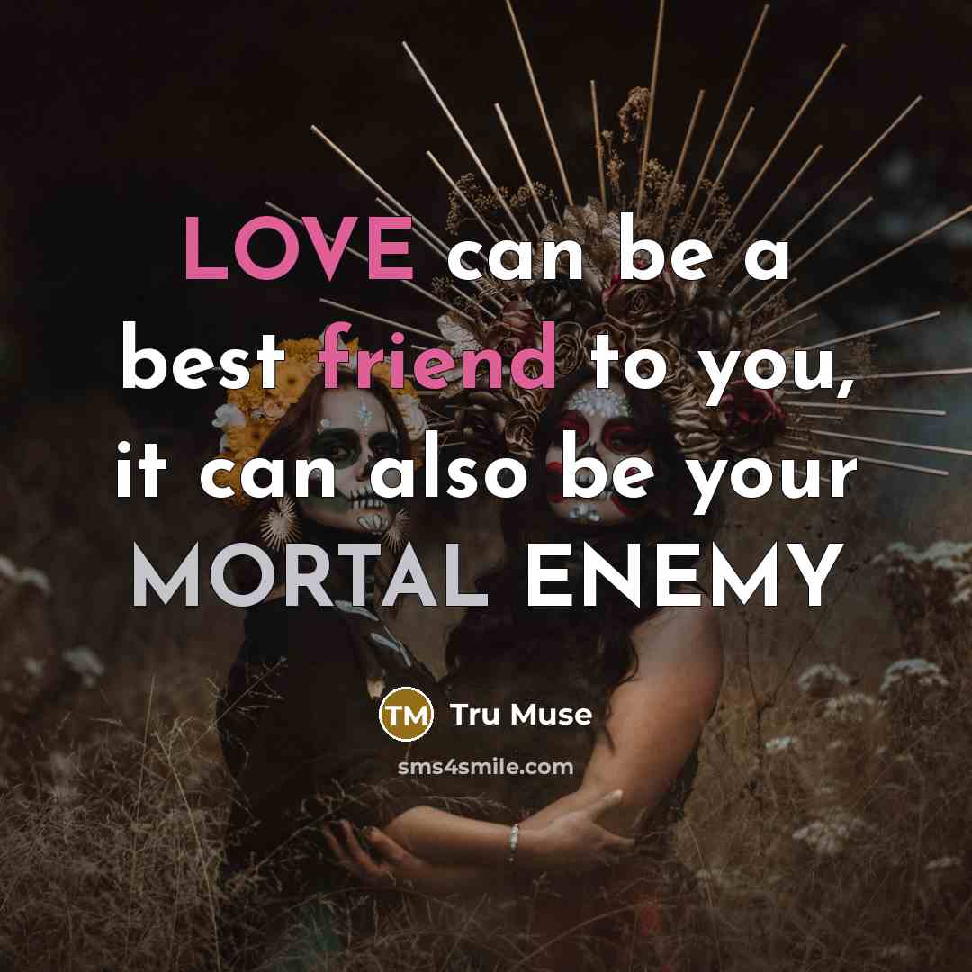 “LOVE can be a best friend to you, it can…” quote by Tru Muse