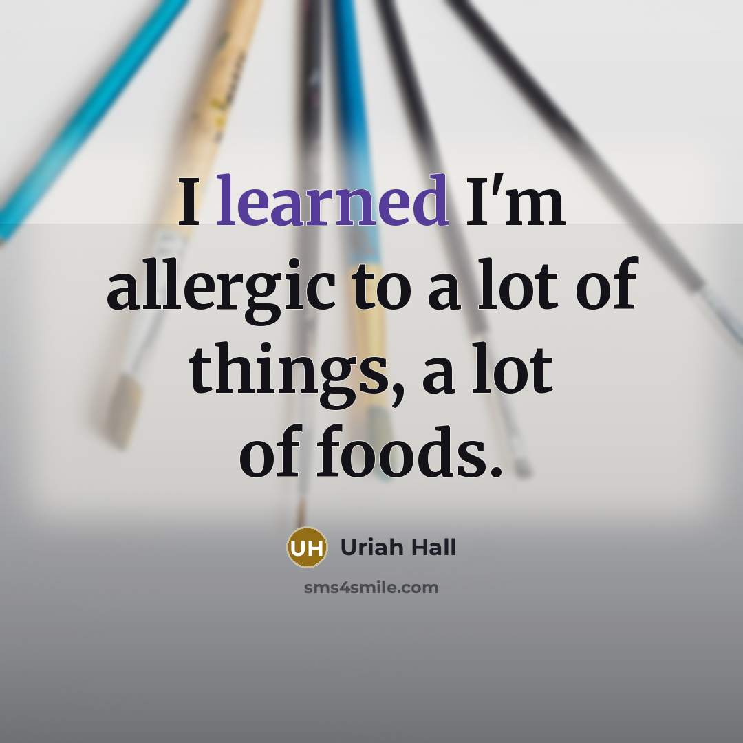 “I learned I'm allergic to a lot of things, a…” quote by Uriah Hall