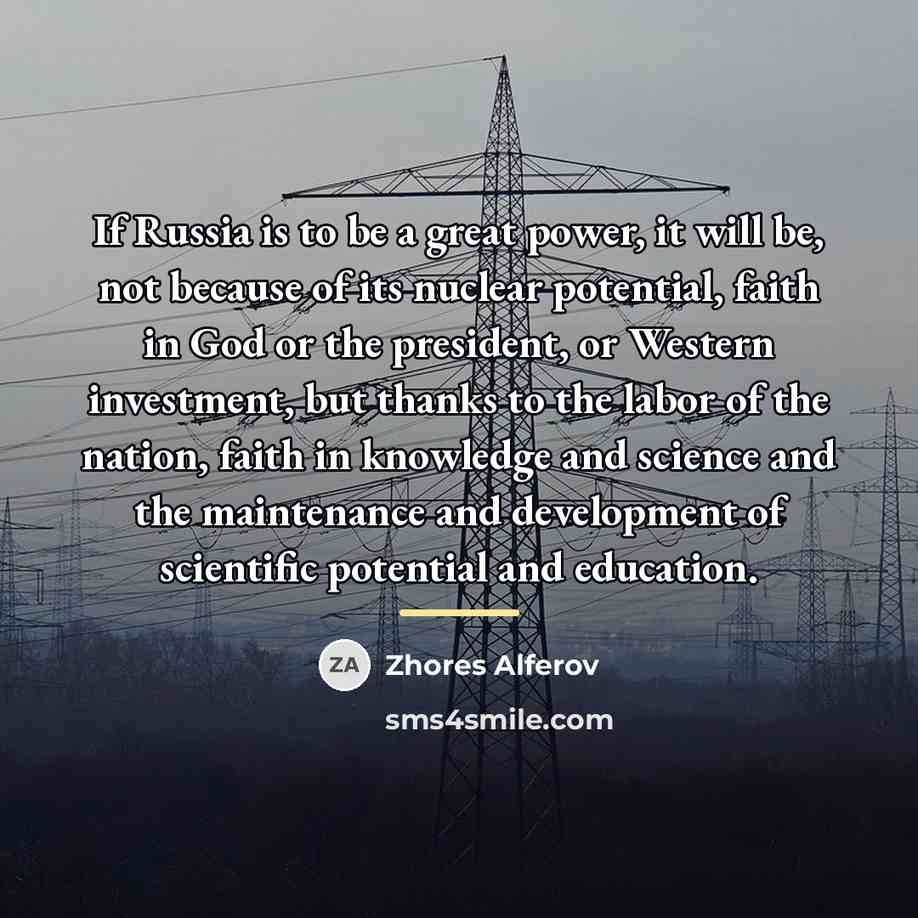 “If Russia is to be a great power, it will…” quote by Zhores Alferov