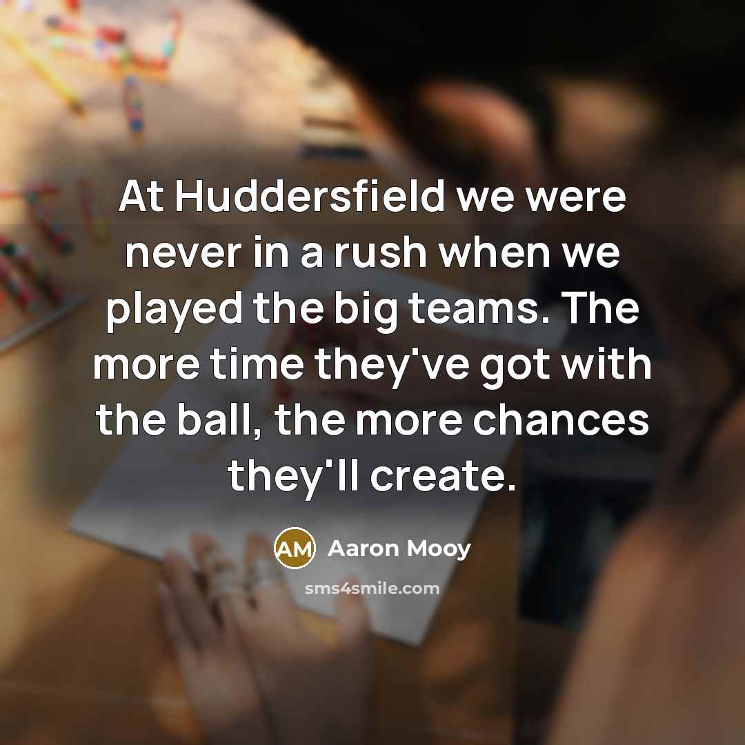 “At Huddersfield we were never in a rush when we…” quote by Aaron Mooy